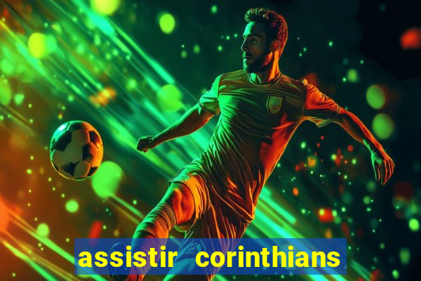 assistir corinthians futebol play hd